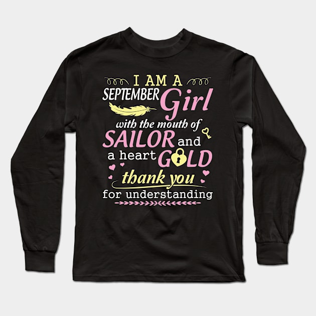 I Am A September Girl With The Mouth Of Sailor And A Heart Of Gold Thank You For Understanding Long Sleeve T-Shirt by bakhanh123